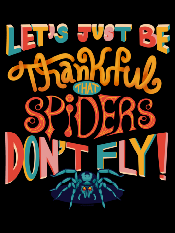 Lettering Art - Let's Just Be Thankful That Spiders Don't Fly - Insect Art