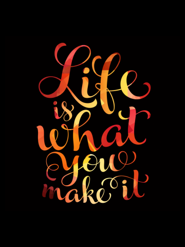Life is what you make it Typography design