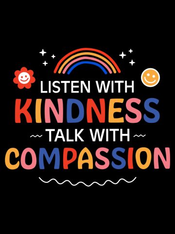 Listen with kindness, talk with compassion