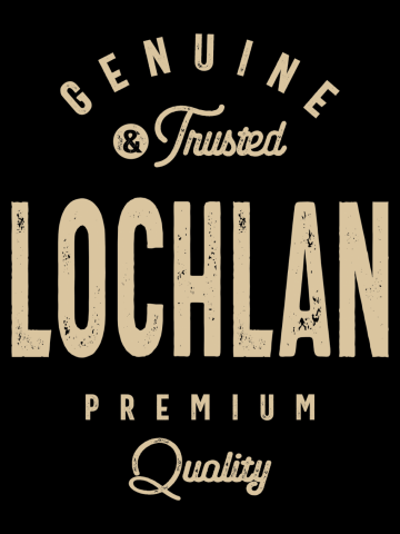 Lochlan Genuine and Trusted - Name Lochlan