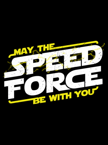 MAY THE SPEED FORCE BE WITH YOU