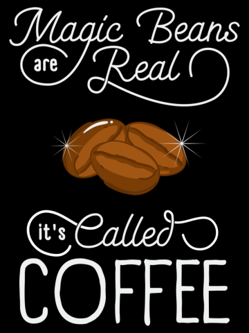 Magic Beans Are Real It's Called Coffee - Funny Coffeeology Quote - Coffeeology Gift