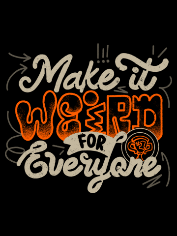 Make It Weird For Everyone