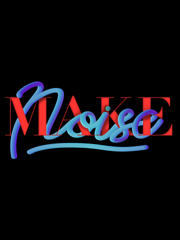 Make noise