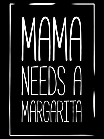 Mama needs a margarita funny mom