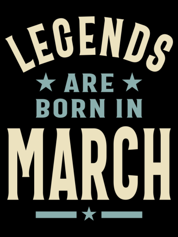 March Birthday Gift Legends Are Born In March
