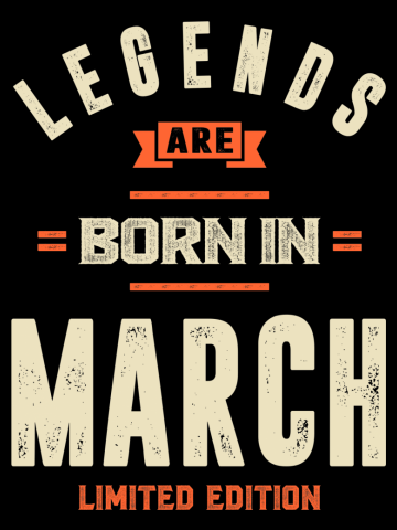 March Birthday Gift Legends Are Born In March