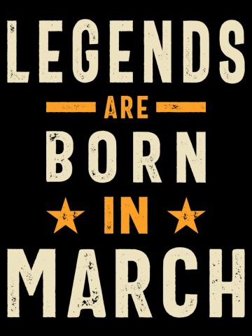 March Birthday Gift Legends Are Born In March