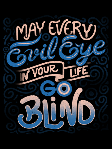 May Every Evil Eye In Your Life Go Blind