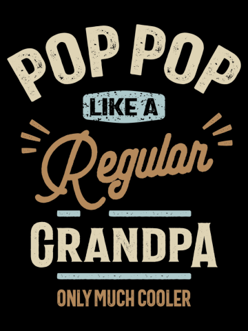 Mens Funny Fathers Day Pop Pop Like a Regular Grandpa Only Much Cooler