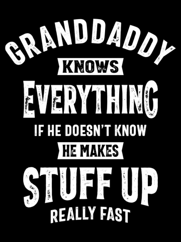 Mens Granddaddy Knows Everything  | Funny Grandpa Birthday Idea