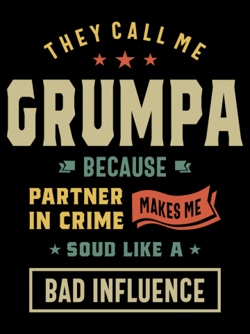 Mens Grumpa Partner Bad Influence Grandpa Gift