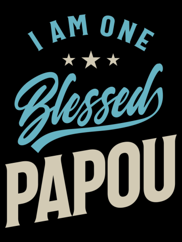 Mens I Am One Blessed Papou | Dad & Grandpa