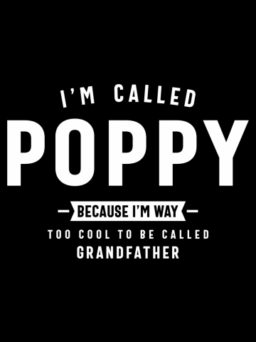 Mens I'm Called Poppy - Dad Grandpa