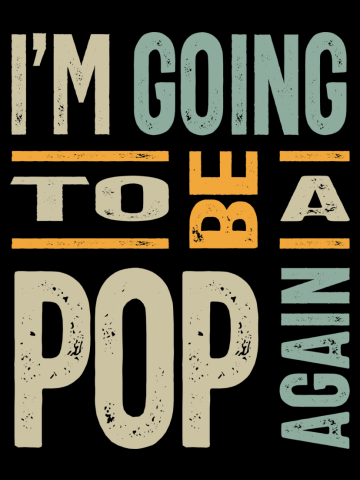 Mens I'm Going To Be a Pop Again - Father Grandpa Gift