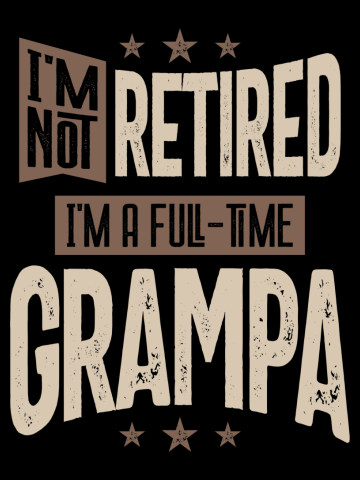 Mens I'm Not Retired I'm a Full-time Grampa - Fathers Day