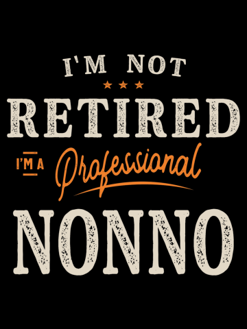 Mens I'm Not Retired I'm a Professional Nonno Funny