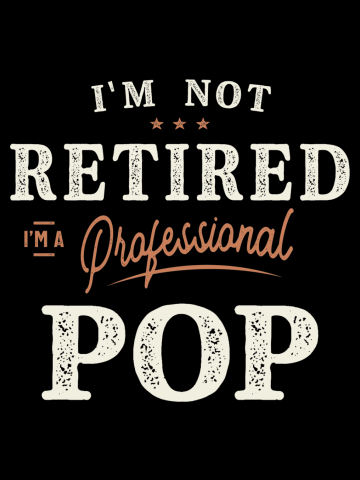 Mens I'm Not Retired I'm a Professional Pop Funny