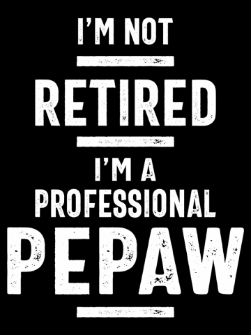 Mens I'm Not Retired Professional Pepaw Funny Retirement