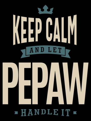 Mens Keep Calm And Let Pepaw Handle It Gift