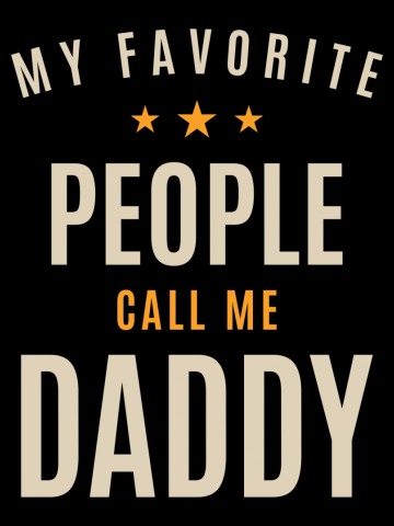 Mens My Favorite People Call Me Daddy | Dad & Grandpa