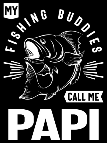 Mens My Fishing Buddies Call Me Papi  | Funny Father Birthday Idea