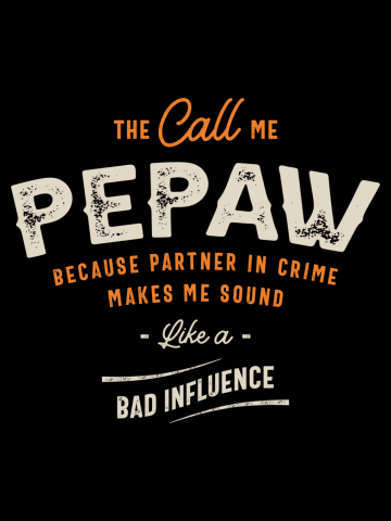 Mens They Call Me Pepaw Because Partner In Crime Funny