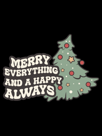 Merry everything and happy allweays