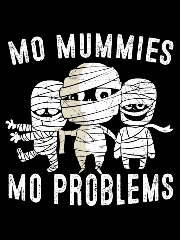 Mo Mummies Mo Problem