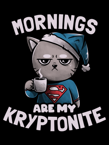 Mornings Are My Kryptonite - Lazy Cute Coffee Hero Cat Gift