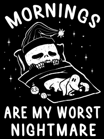 Mornings Are My Worst Nightmare - Funny Horror Gift