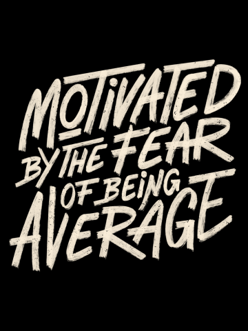 Motivated by The Fear of Being Average 
