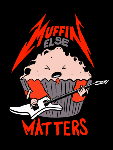 Muffing else maters - Metallica