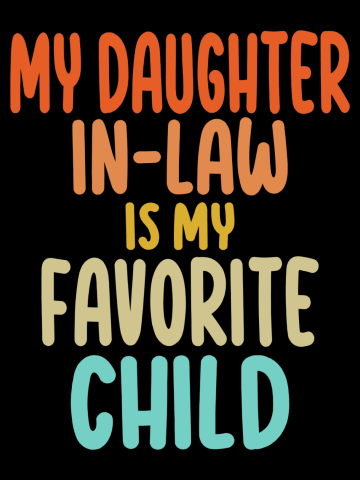 My Daughter In-Law - Mom and Dad's Favorite Kid