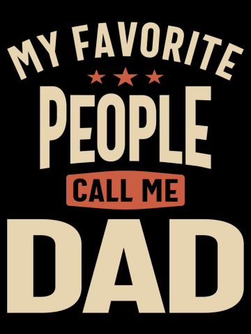 My Favorite People Call Me Dad - Father's Day