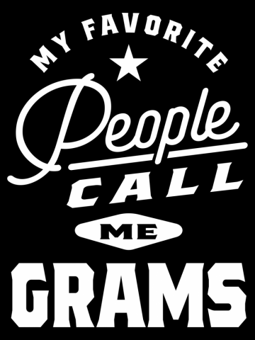 My Favorite People Call Me Grams - Mommy Gift