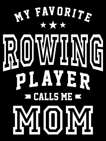 My Favorite Rowing Player Call Me Mom - Rowing Gift
