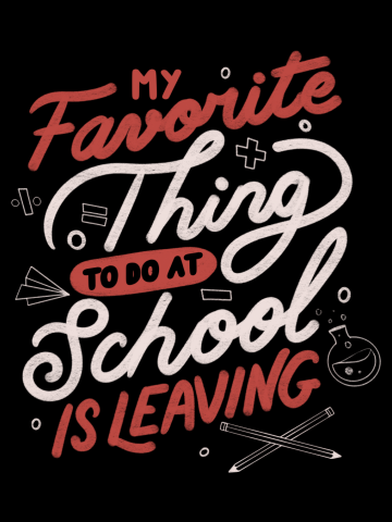 My Favorite Thing to do at School is Leaving