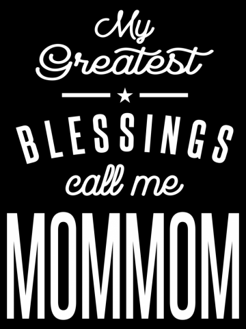 My Greatest Blessings Call Me MomMom