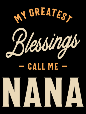 My Greatest Blessings Call Me Nana - Mom Grandma