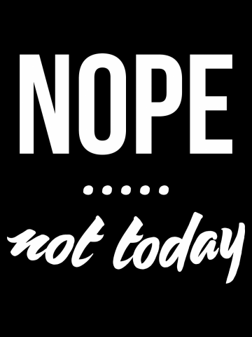 NOPE. Not Today Funny Quote T shirt Sayings