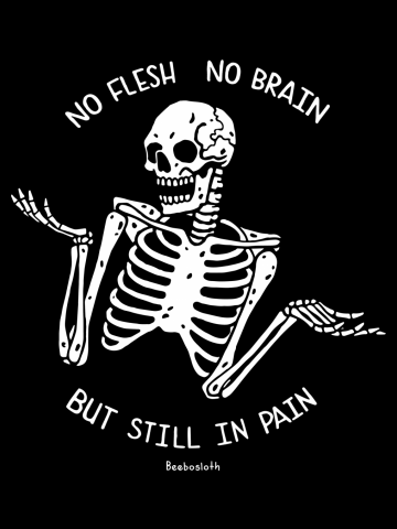 NO FLESH NO BRAIN BUT STILL IN PAIN