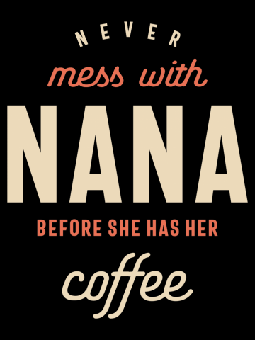 Nana's Coffee Time - Design for Moms and Grandmas