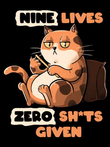 Nine Lives Zero Sh*ts Given Cat