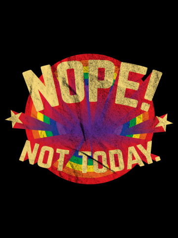 Nope! Not Today.