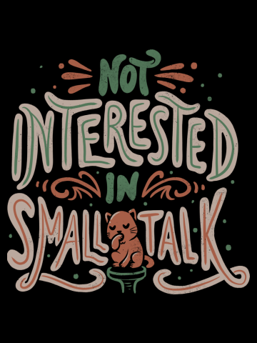 Not Interested in Small Talk