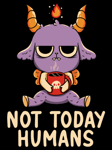 Not Today Humans