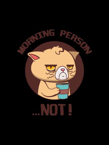 Not a morning person