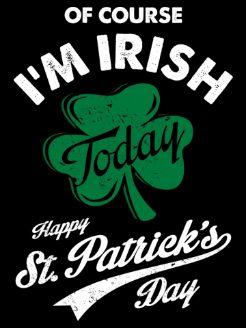 Of Course I'm Irish St. Patrick's Day