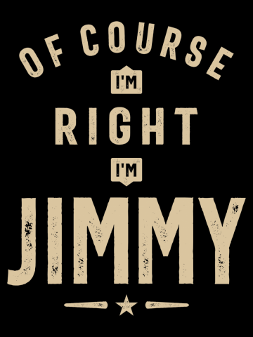 Of Course I'm Right I'm Jimmy